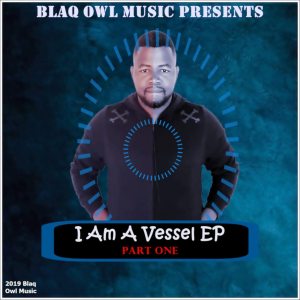 Blaq Owl – I Am A Vessel, Part. 1 amapiano.co Blaq Owl – I Am A Vessel, Part. 1