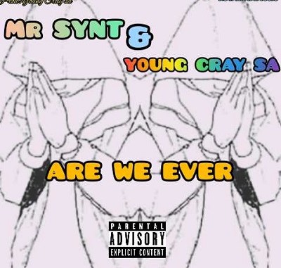 Mr Synt & Young Cray – Are We Ever amapiano.co Mr Synt & Young Cray – Are We Ever mp3 download