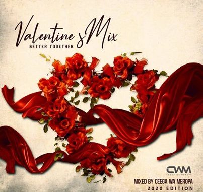 Ceega – Valentine Special Mix (Better Together) amapiano.co Ceega – Valentine Special Mix (Better Together) mp3 download