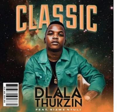 Dlala Thukzin – Classic Ft. Sizwe Ntuli amapiano.co Dlala Thukzin – Classic Ft. Sizwe Ntuli mp3 download