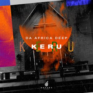 Da Africa Deep – Kerubo (Original Mix) Mp3 Download – Amapiano Updates