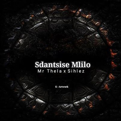 Mr Thela & Sihlez - Sdantsise Mlilo Mp3 Download ...