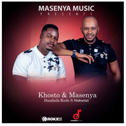 Khosto x Masenya – Hambela Kude ft Nokwazi Mp3 Download - Amapiano Updates
